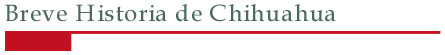 Breve Hisotira de Chihuaha
