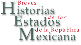 Breves Historias de los Estados de la  República Mexicana
