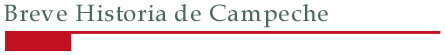 Breve Historia de Campeche